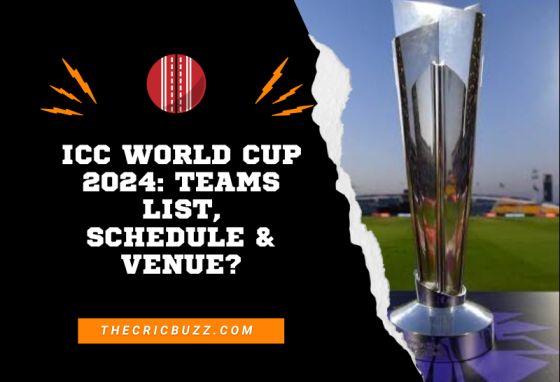 Icc World Cup 2024: Venue, Schedule & Teams List?