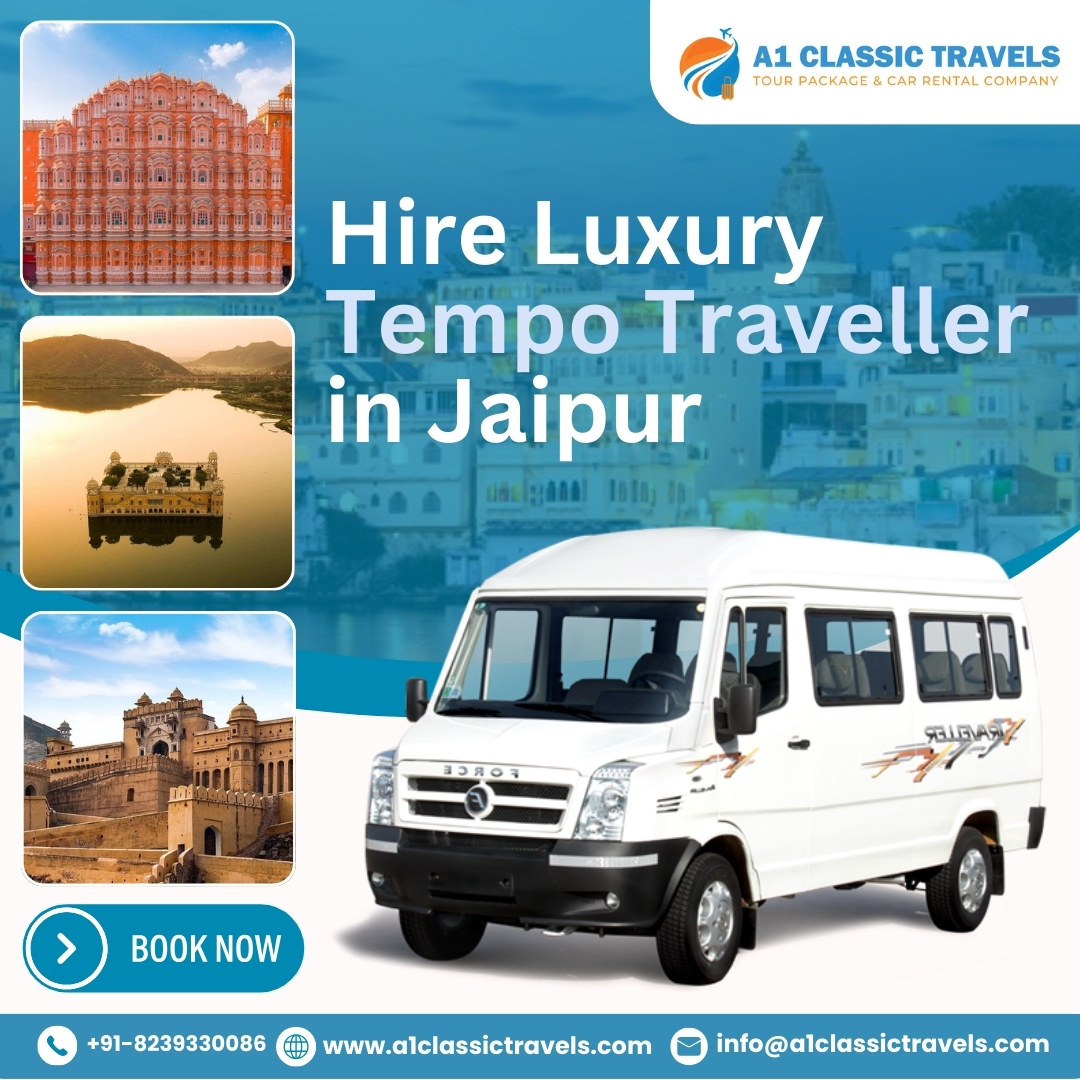 Book Tempo Traveller in Jaipur for Comfortable Group Travel – A1 Classic Travels