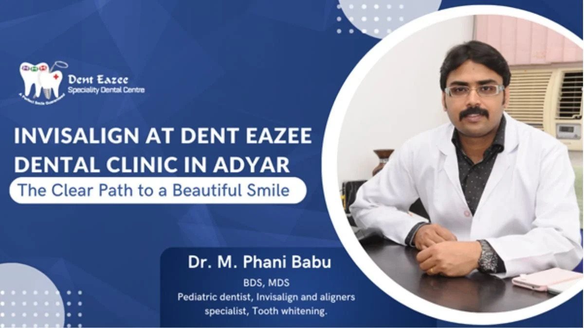 Dent Eazee - Dental Clinic in Adyar, Chennai | Invisalign and Dental Implants