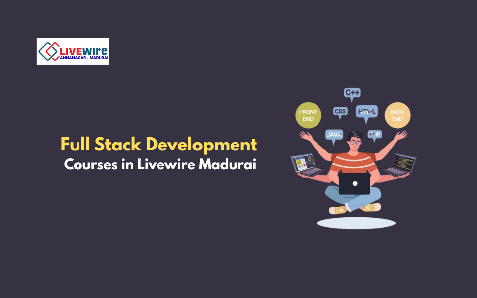 Full Stack Development Courses in Livewire Madurai