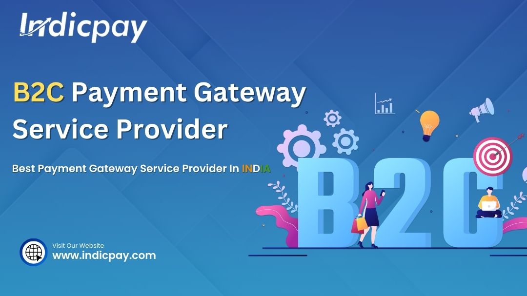 Simplifying Online Payments with Indicpay: Your Trusted B2C Payment GatewayIntroduction