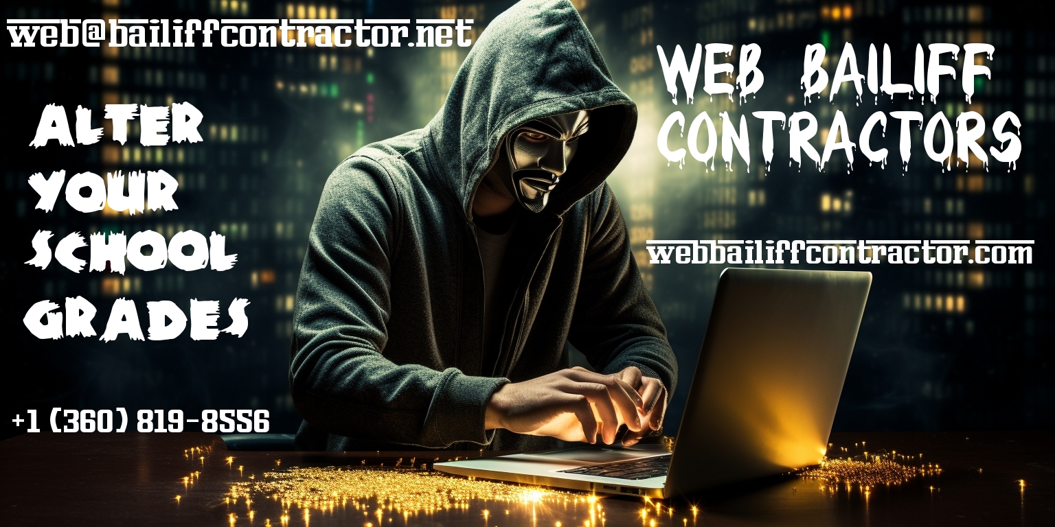GET WEB BAILIFF CONTRACTORS TO ALTER YOUR SCHOOL GRADES