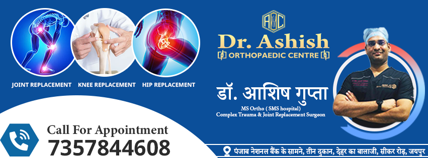 Dr Ashish orthopaedic centre in jaipur, knee replacement centre in Jaipur, hip replacement doctor in jaipur