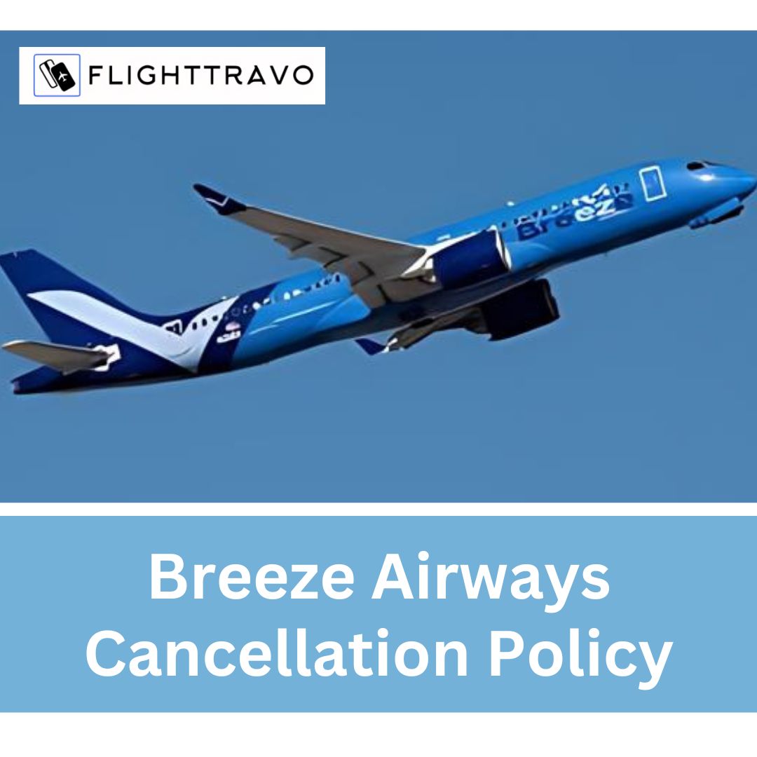 Know About Breeze Airways Cancellation Policy