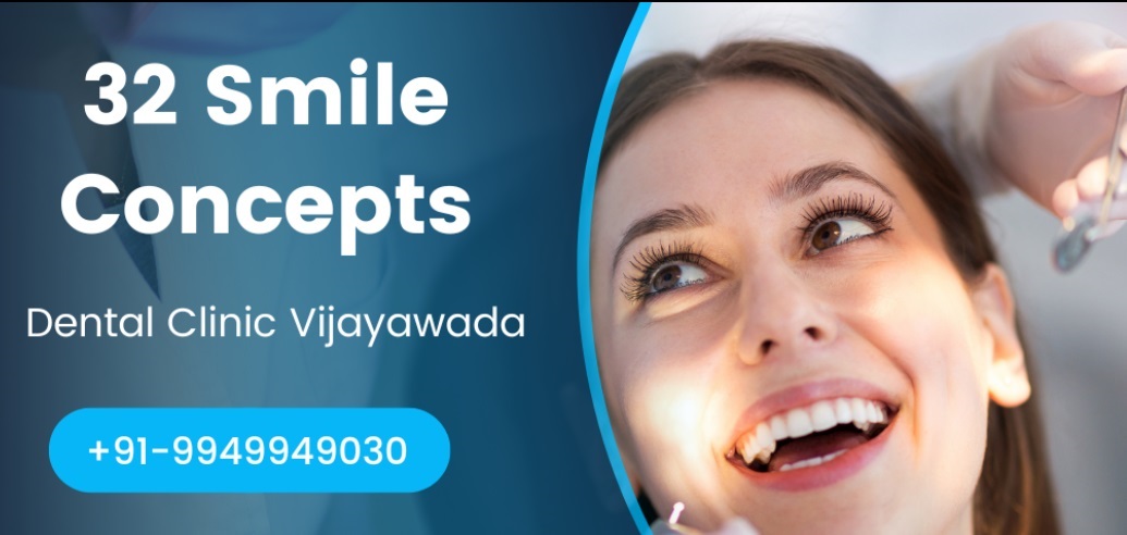 Get the Best Smile at 32 Smile Concepts - A Dental Clinic in Vijayawada!