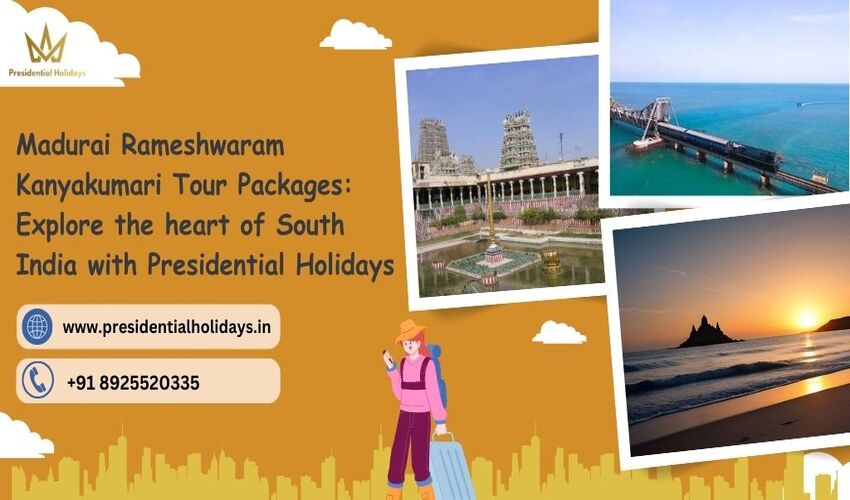 Madurai, Rameshwaram, and Kanyakumari Tour Package by Presidential Holidays