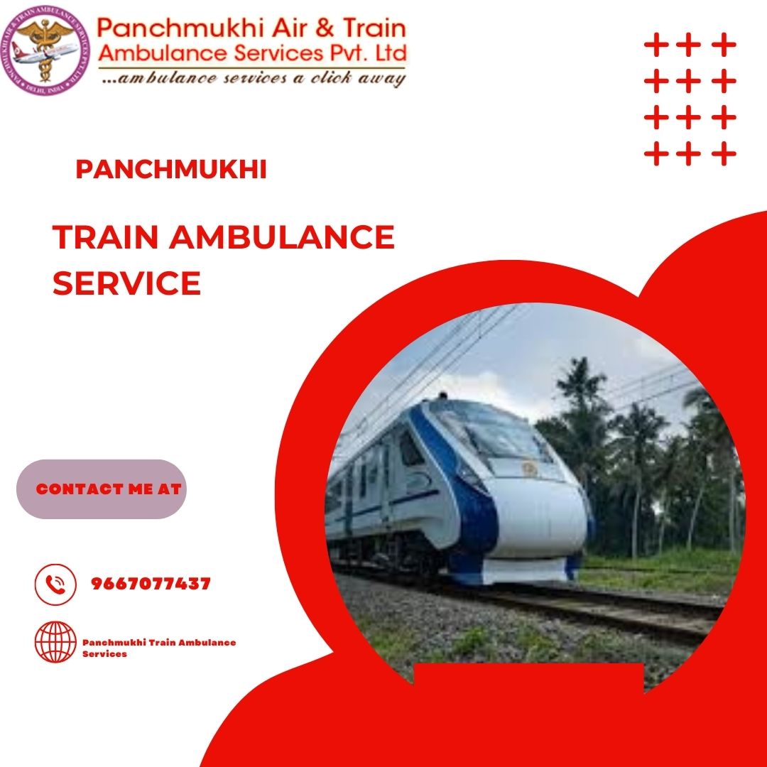 To Reach the Hospital in Minimum Time Pick Panchmukhi Train Ambulance in Guwahati