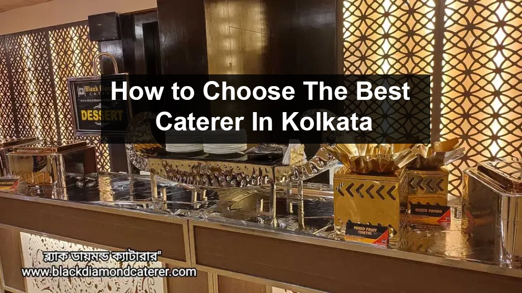 how to choose the best caterer in kolkata?