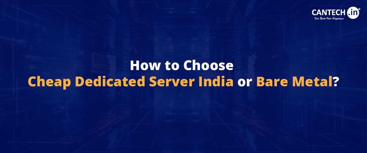 how to choose a cheap dedicated server or bare metal server in india?