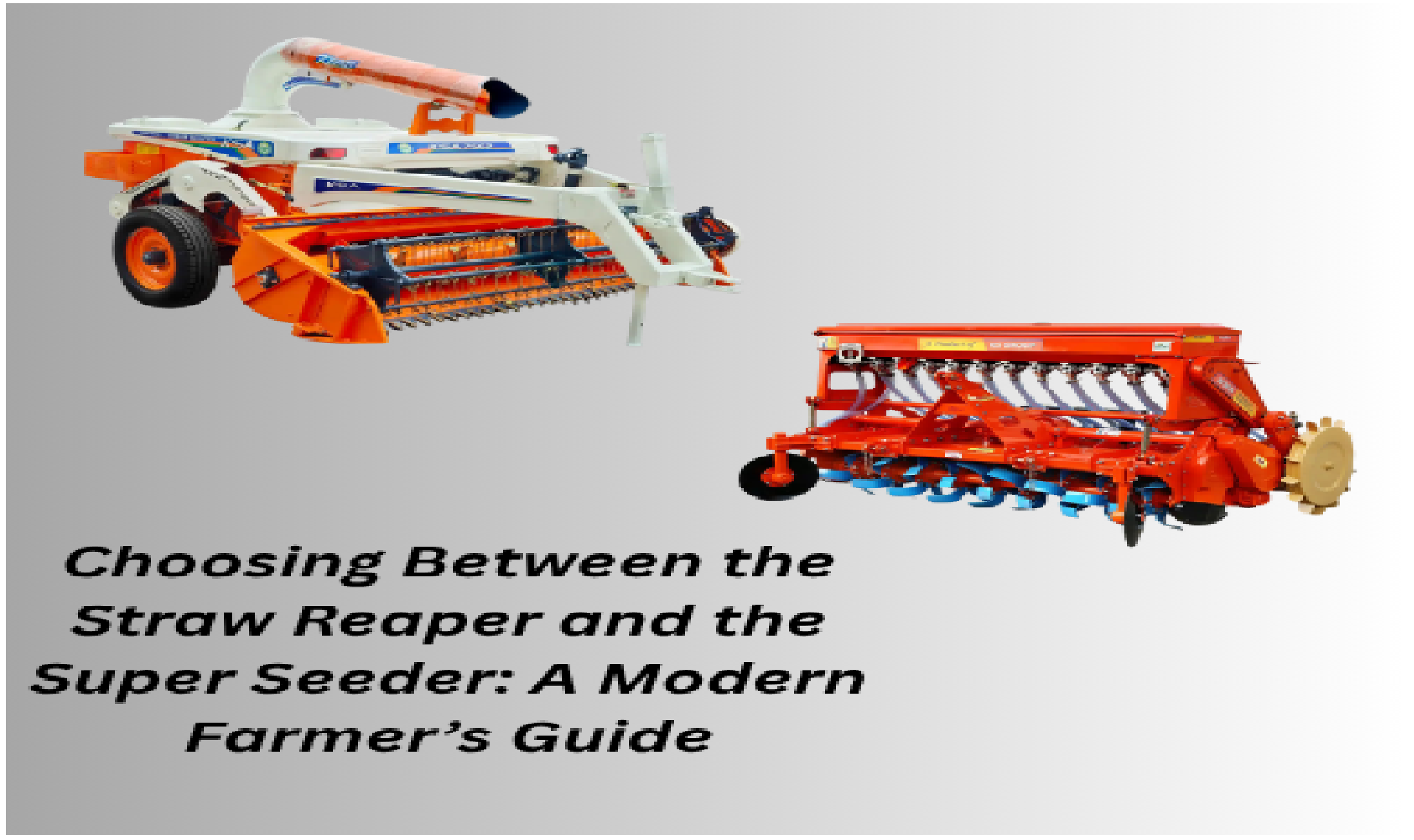 choosing between the straw reaper and the super seeder: a modern farmer’s guide
