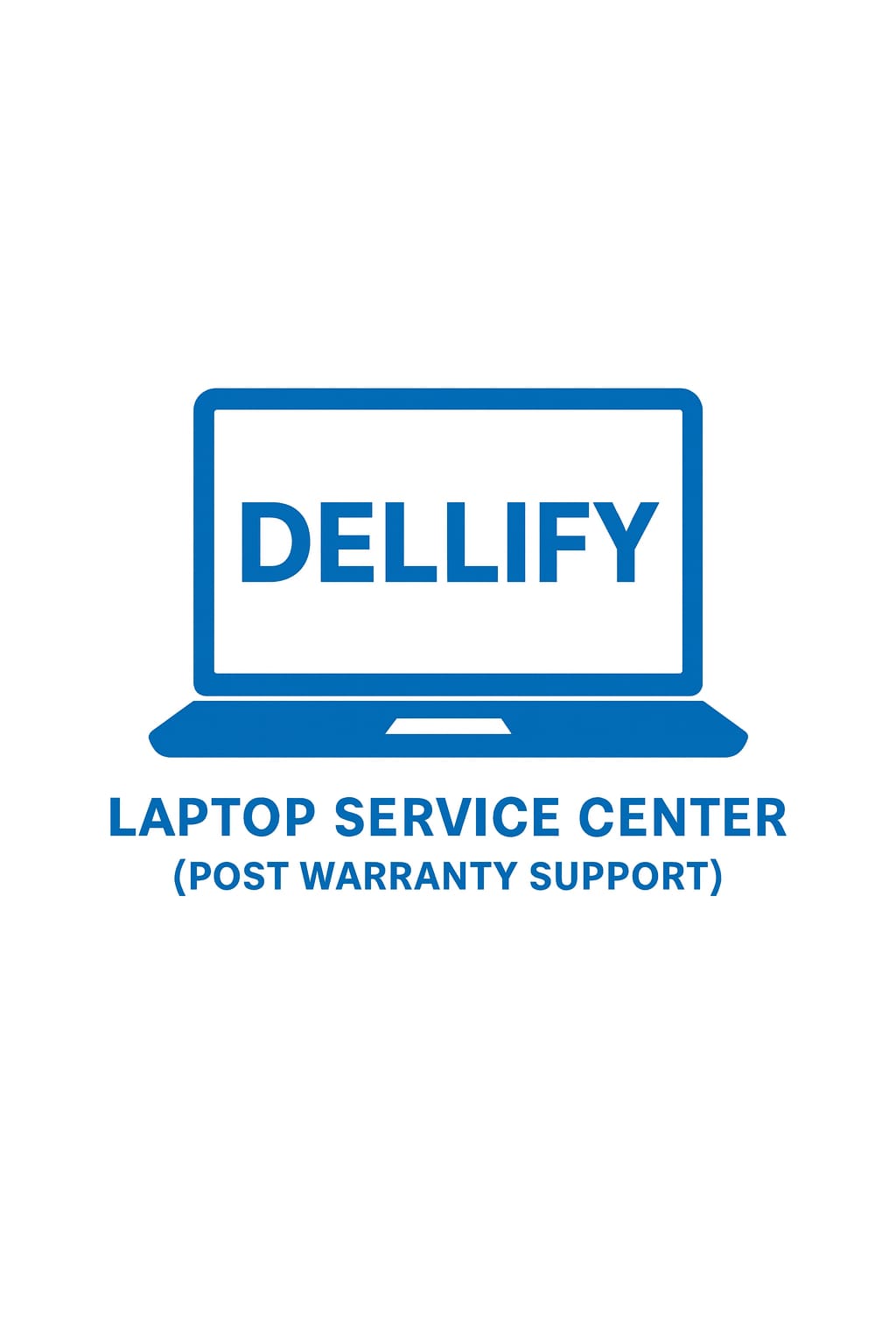 DELLIFY LAPTOP SERVICE CENTER - POST WARRANTY SUPPORT
